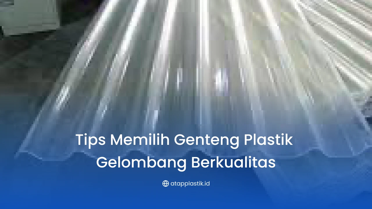 2. Tips Memilih Genteng Plastik Gelombang yang Berkualitas