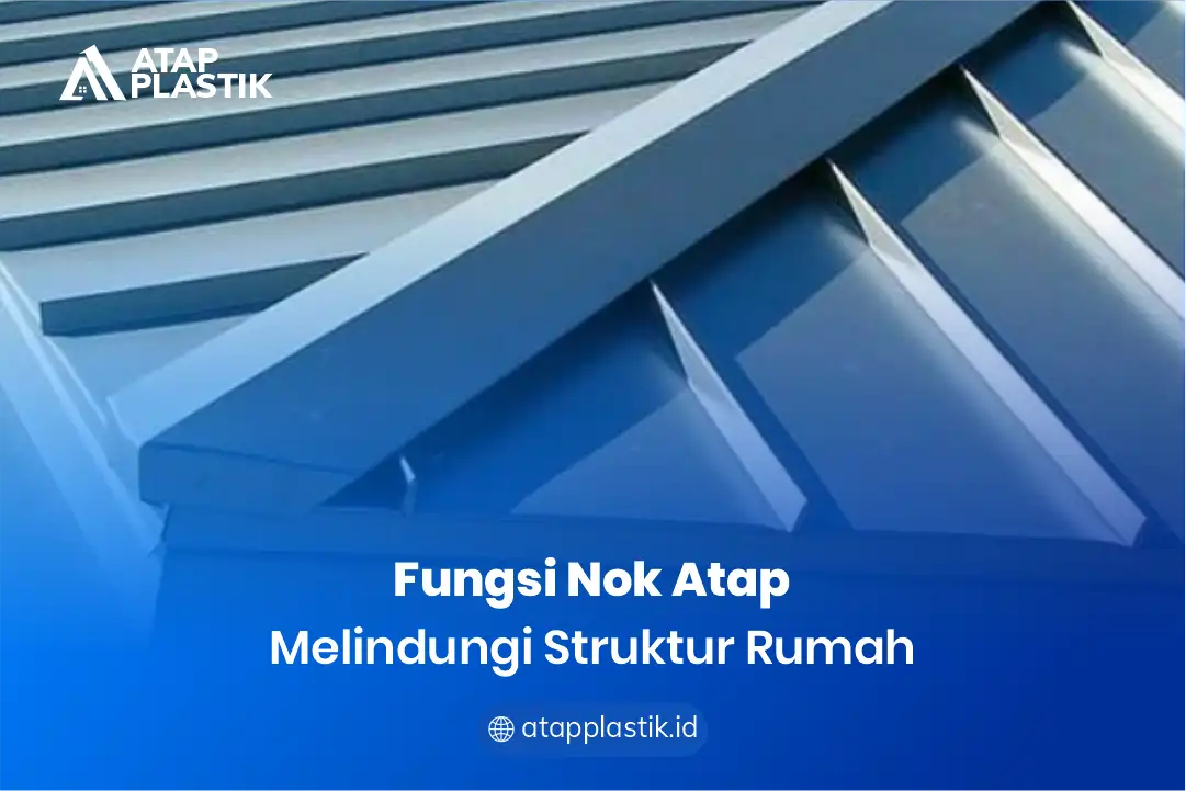 Fungsi Nok Ataap Melindungi Struktur Rumah