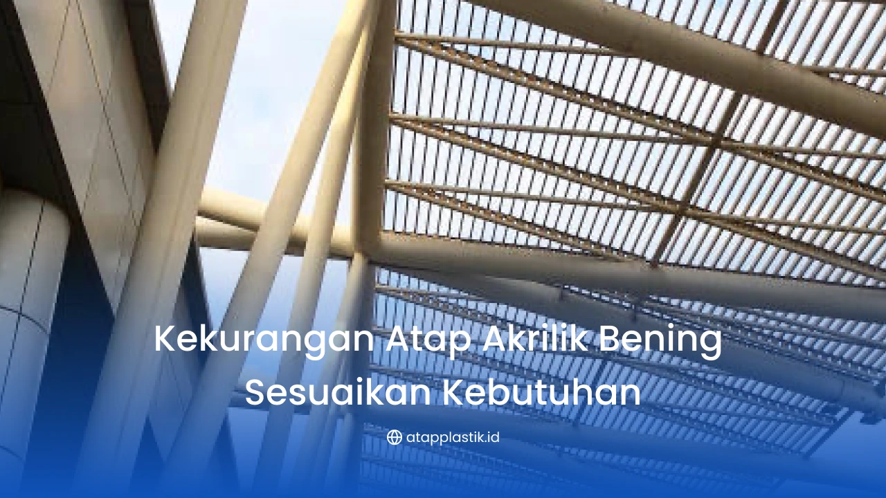 Kekurangan Atap Akrilik Bening yang Perlu Dipertimbangkan