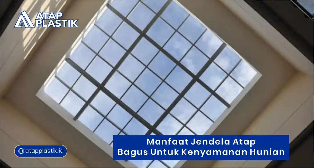 Manfaat Jendela Atap Bagus untuk Kenyamanan Hunian