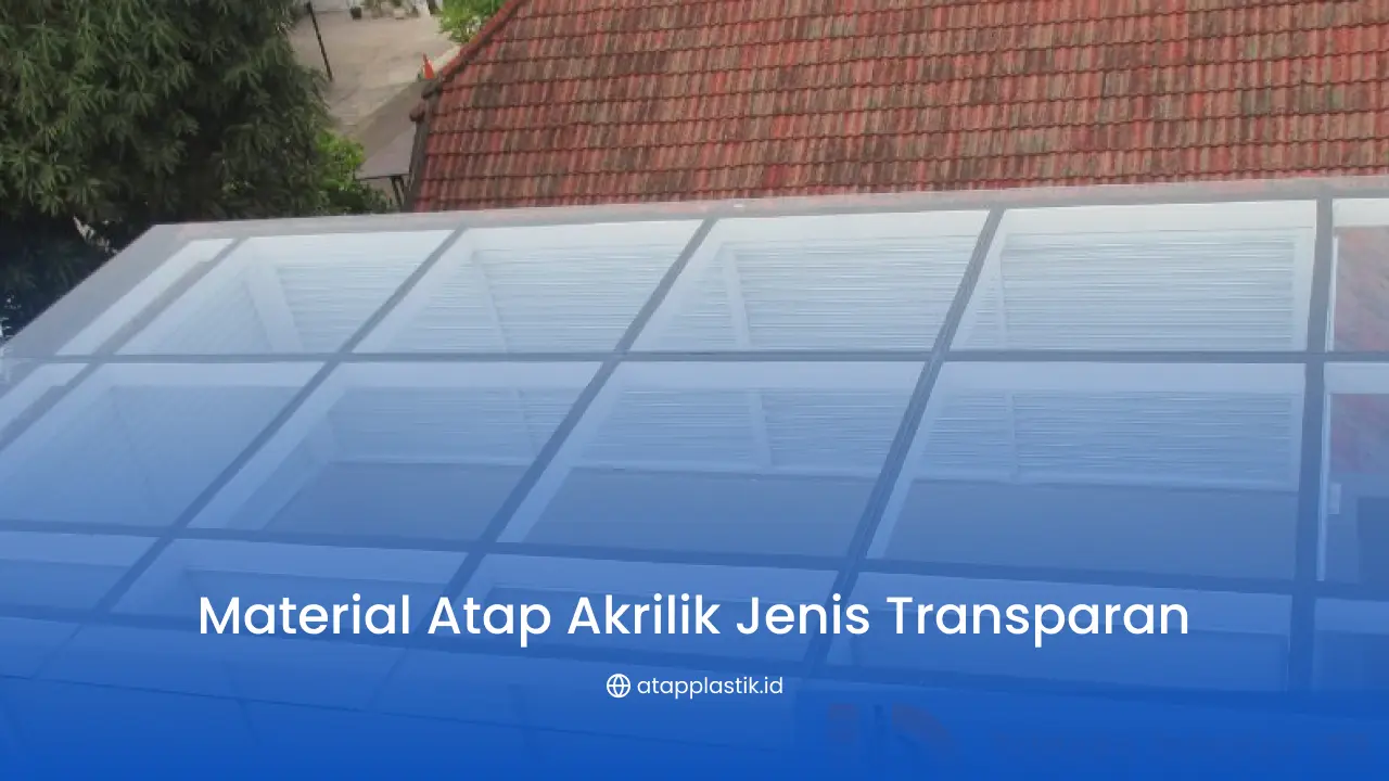 Material Atap Akrilik Jenis Transparan