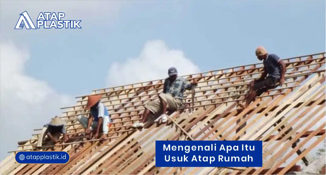 Mengenali Apa Itu Usuk Atap Rumah