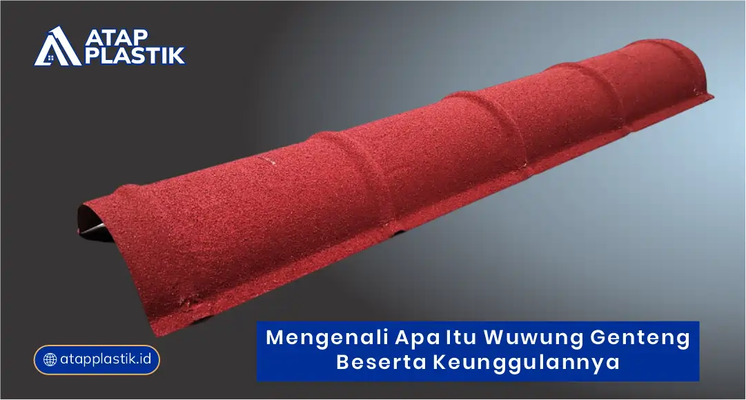 Mengenali Apa Itu Wuwung Genteng Beserta Keunggulannya