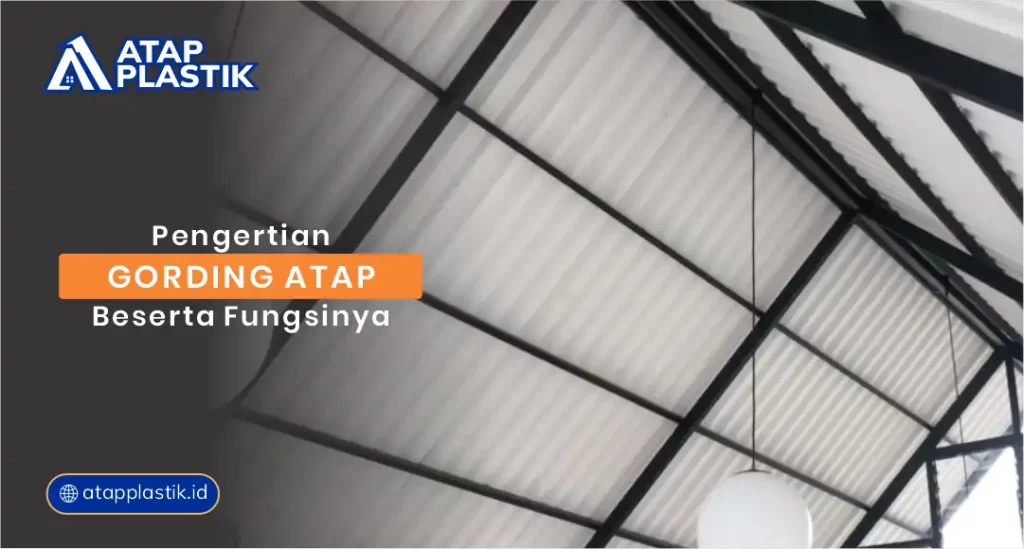 Pengertian Gording Atap Beserta Fungsinya