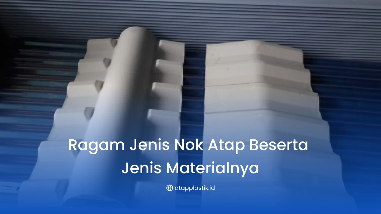 Ragam Jenis Nok Atap Beserta Jenis Materialnya