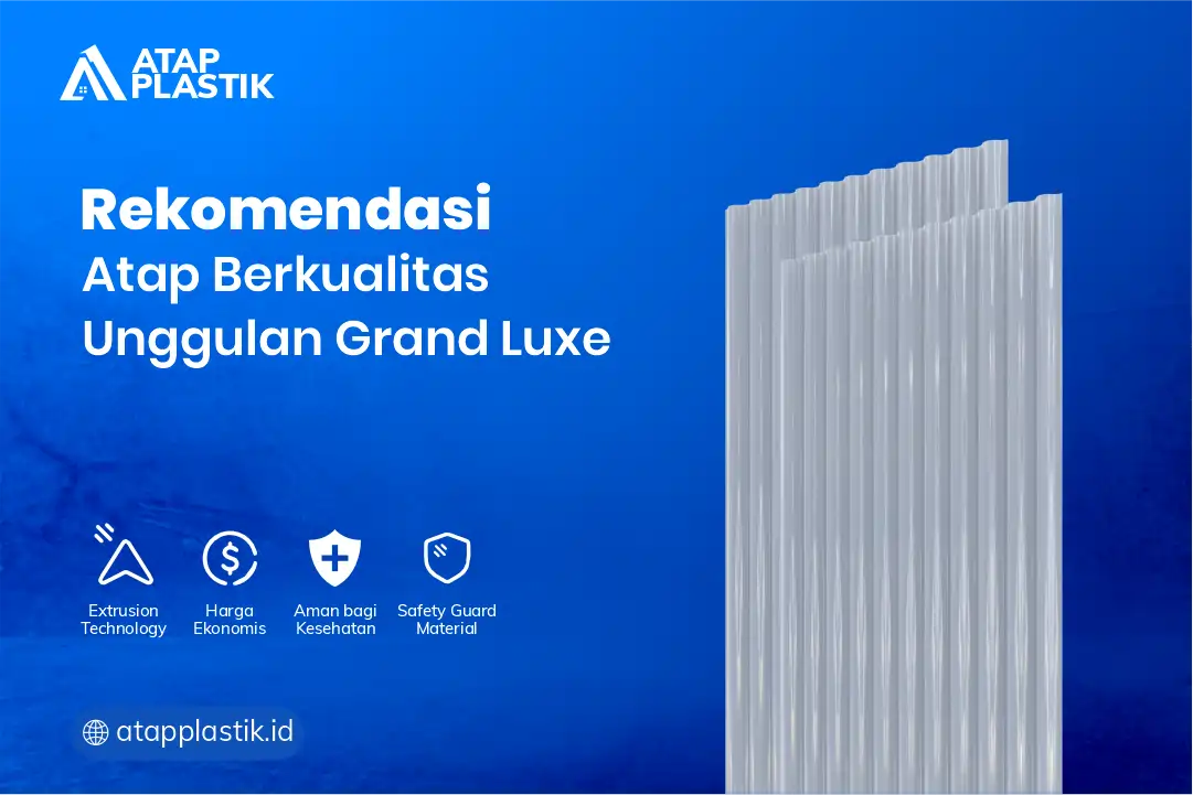 Rekomendasi Atap Berkualitas Unggulan Grand Luxe