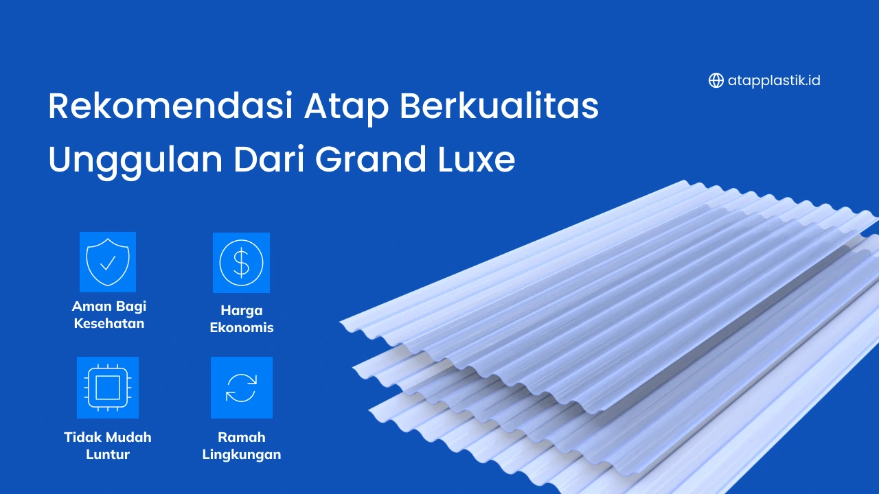 Rekomendasi Atap Berkualitas Unggulan dari Grand Luxe