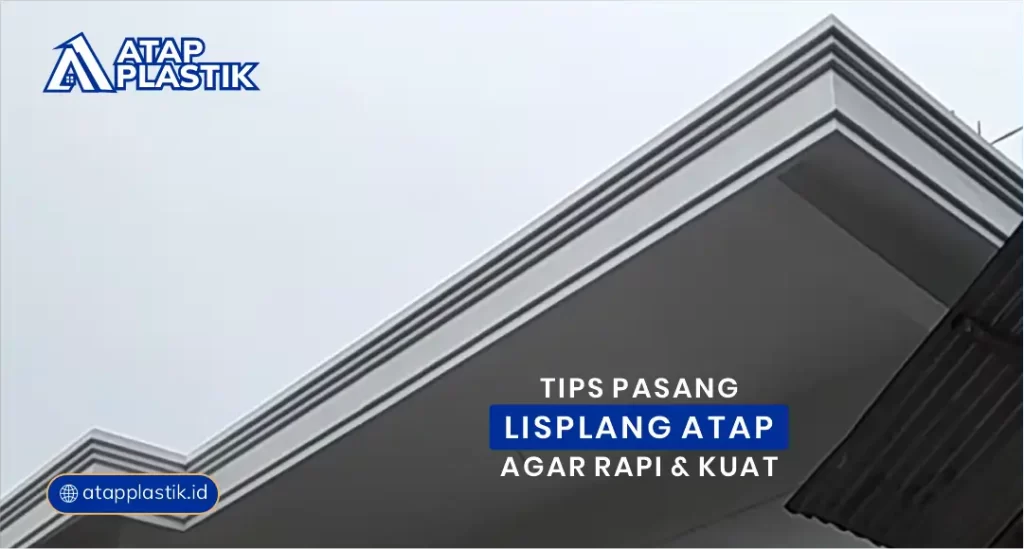 Tips Pasang Lisplang Atap Agar Rapi dan Kuat