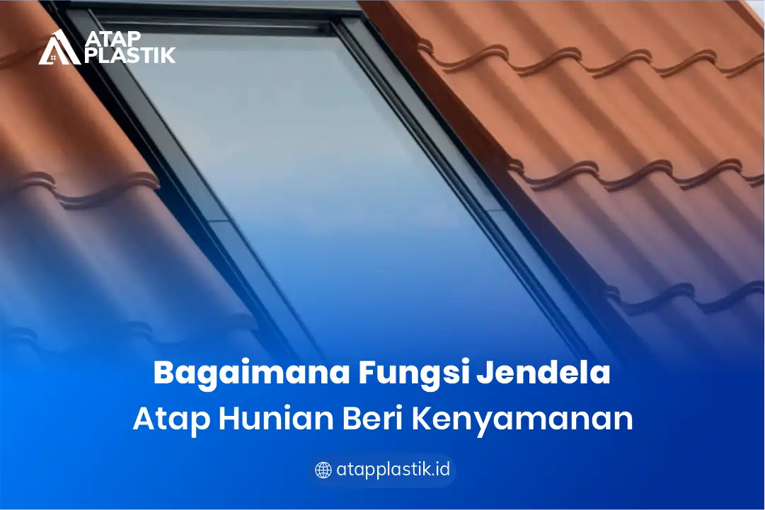 1. Bagaimana Fungsi Jendela Atap Hunian Beri Kenyamanan