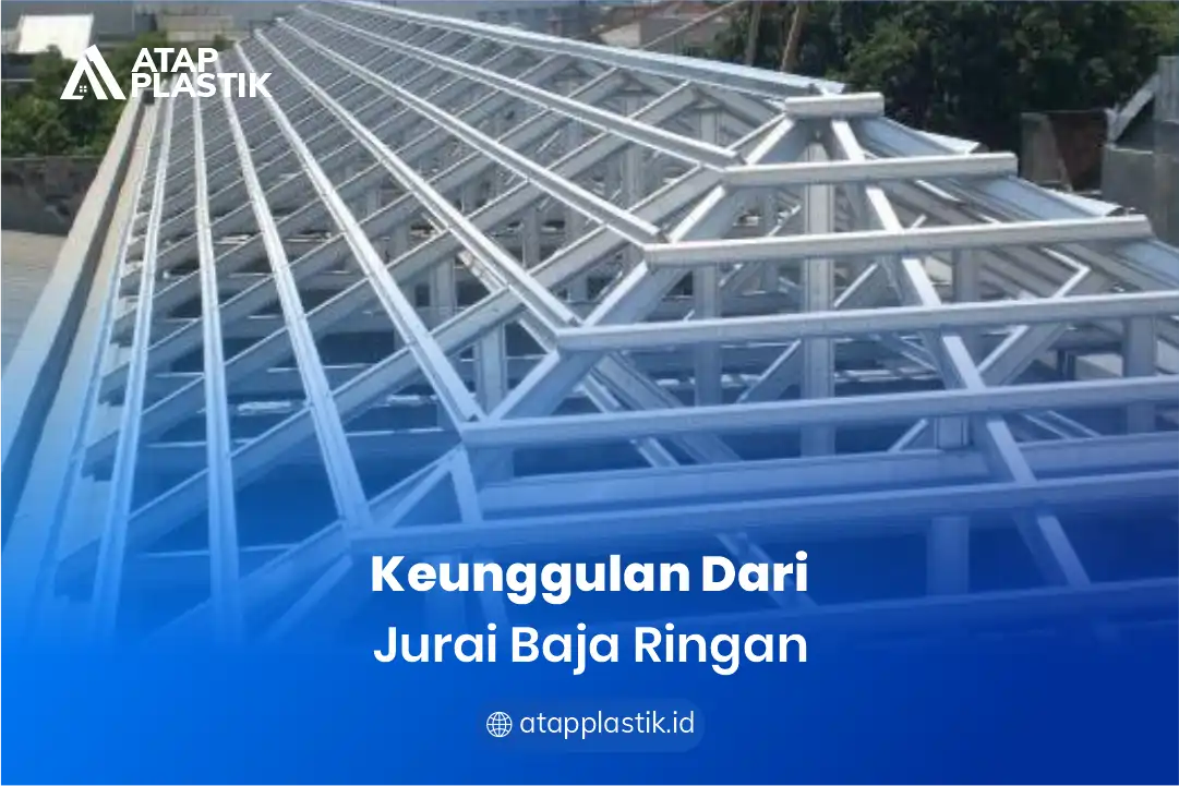 1. Keunggulan Dari Jurai Baja Ringan