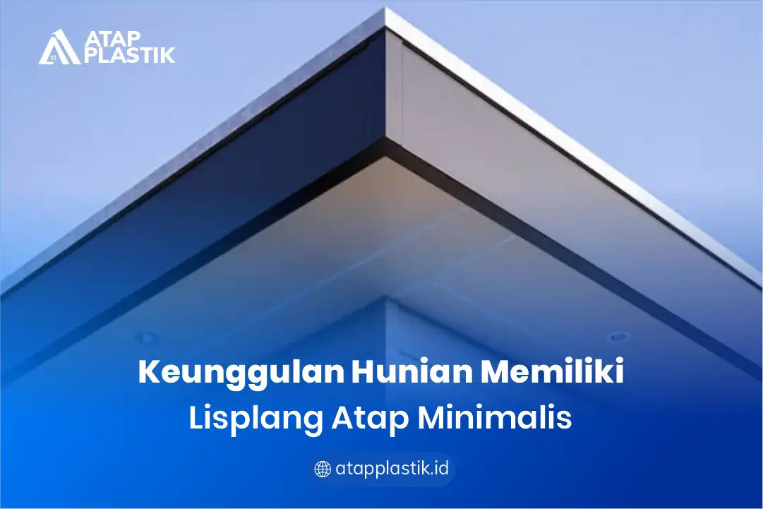 1. Keunggulan Hunian Memiliki Lisplang Atap Minimalis
