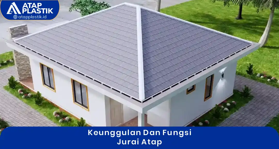 1. Keunggulan dan Fungsi Jurai Atap