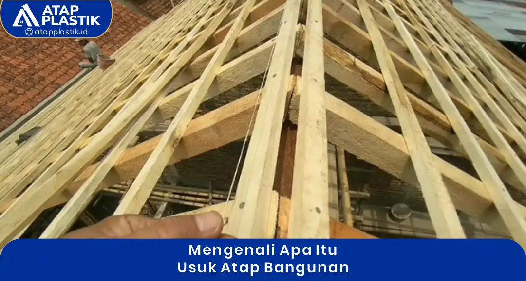 1. Mengenali Apa Itu Usuk Atap Bangunan