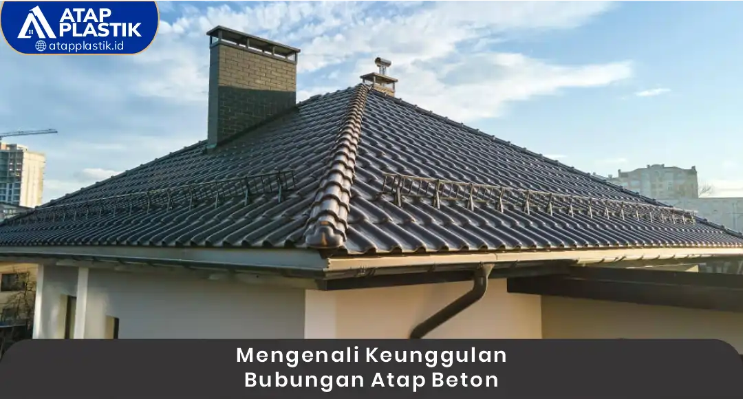 1. Mengenali Keunggulan Bubungan Atap Beton