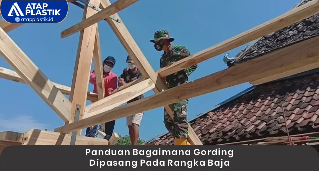 1. Panduan Bagaimana Gording Dipasang pada Rangka Baja