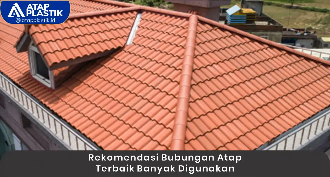 1. Rekomendasi Bubungan Atap Terbaik Banyak Digunakan