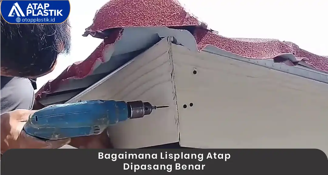 2. Bagaimana Lisplang Atap Dipasang Benar