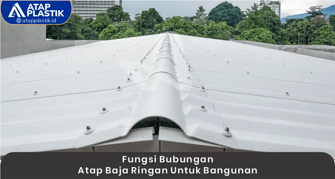 2. Fungsi Bubungan Atap Baja Ringan untuk Bangunan