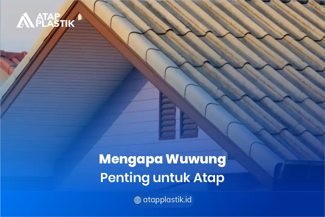 2. Mengapa Wuwung Penting untuk Atap 