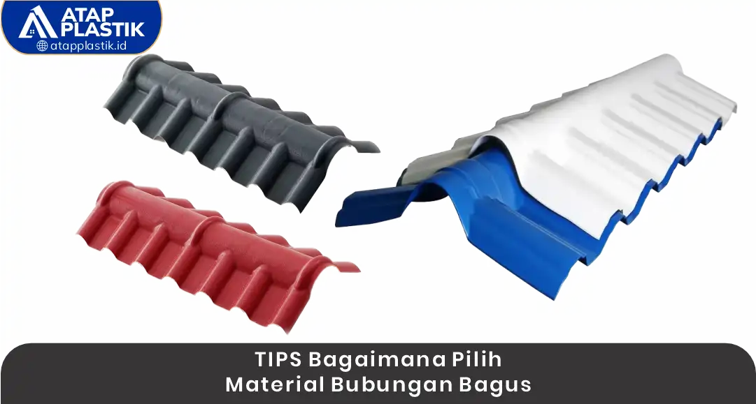 2. Tips Pilih Bagaimana Pilih Bubungan Material Bagus