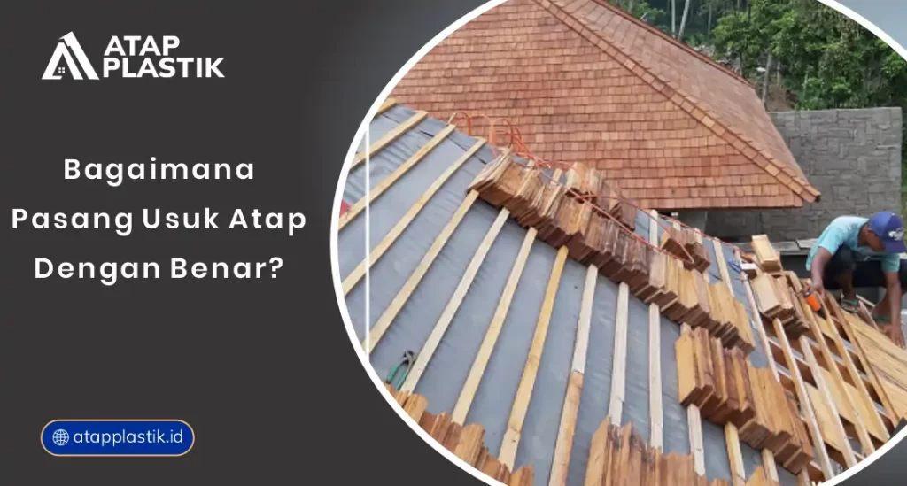 Bagaimana Pasang Usuk Atap dengan Benar