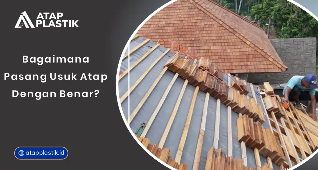 Bagaimana Pasang Usuk Atap dengan Benar? - Atap Plastik