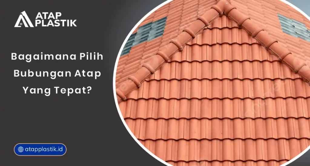 Bagaimana Pilih Bubungan Atap yang Tepat