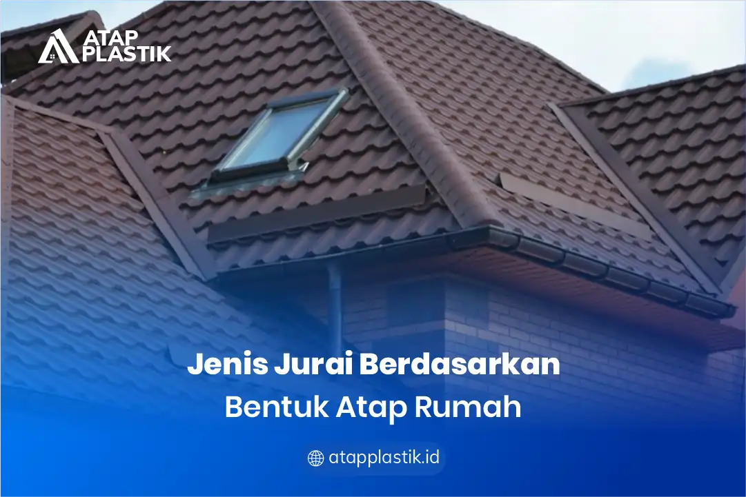 Jenis Jurai Berdasarkan Bentuk Atap Rumah