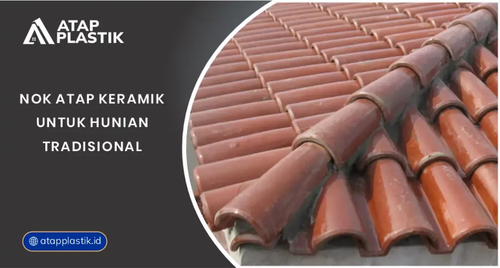 Nok Atap Keramik untuk Hunian Tradisional