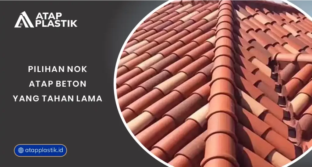 Pilihan Nok Atap Beton yang Tahan Lama