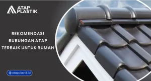 Rekomendasi Bubungan Atap Terbaik untuk Rumah