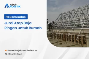 Rekomendasi Jurai Atap Baja Ringan untuk Rumah