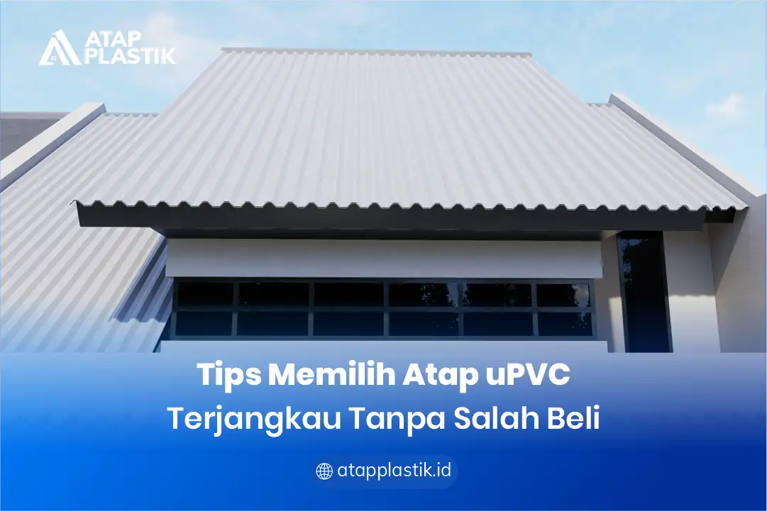 Tips Memilih Atap uPVC Terjangkau Tanpa Salah Beli