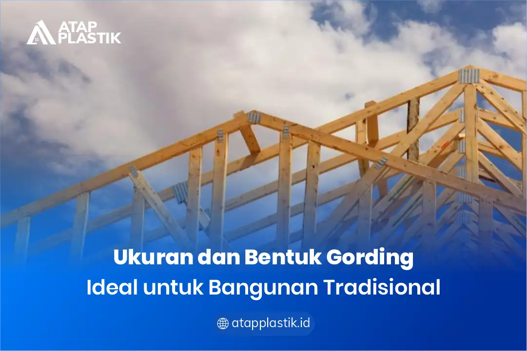 Ukuran dan Bentuk Gording Ideal untuk Bangunan Tradisional
