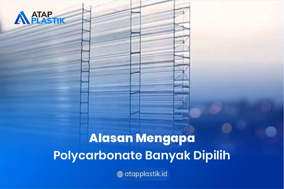1. Alasan Mengapa Polycarbonate Banyak Dipilih