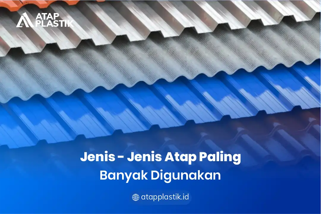 1. Jenis - Jenis Atap Paling Banyak Digunakan