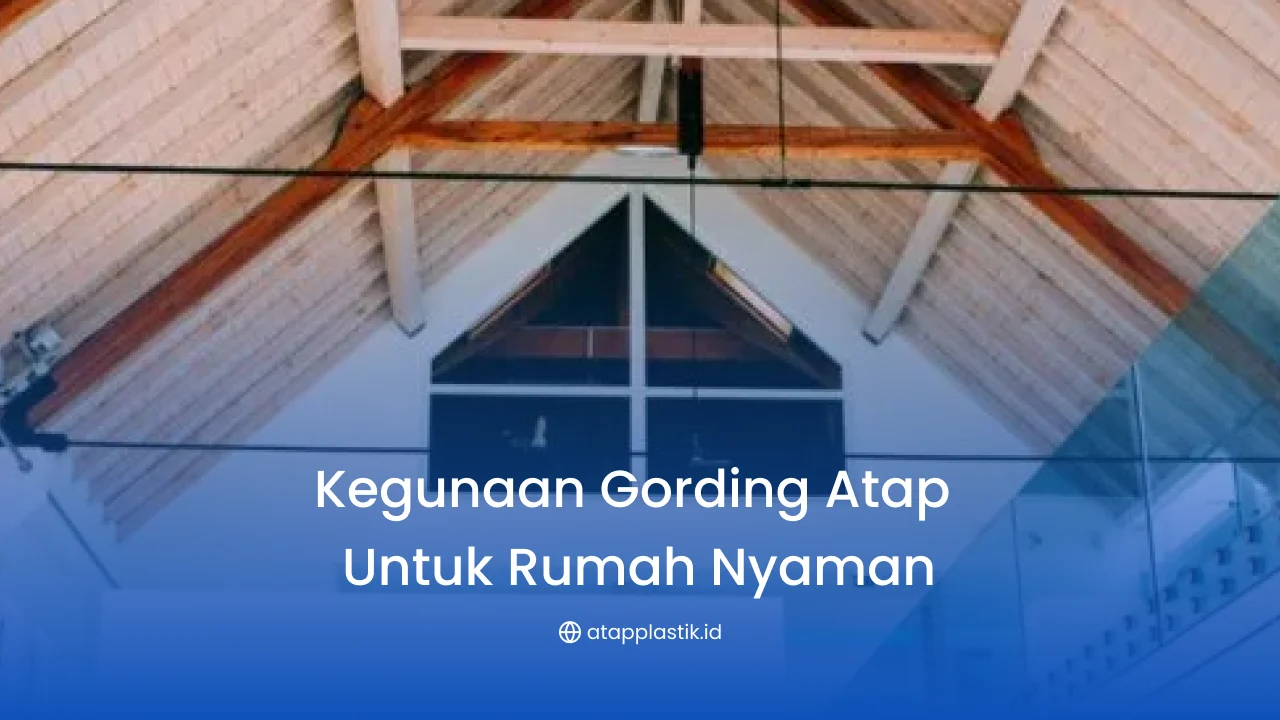 1. Kegunaan Gording Atap untuk Rumah Nyaman