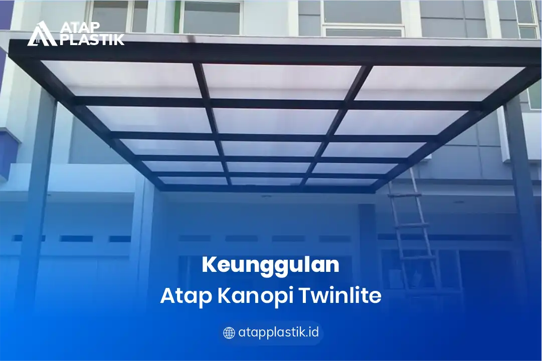 1. Keunggulan Atap Kanopi Twinlite