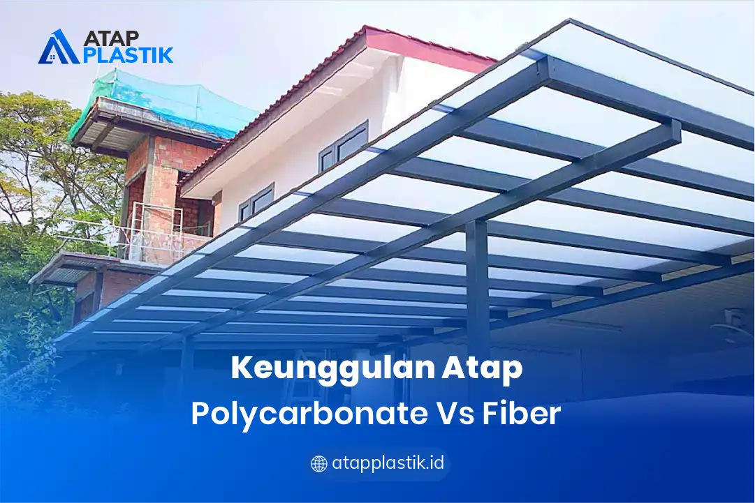 1. Keunggulan Atap Polycarbonate vs Fiber