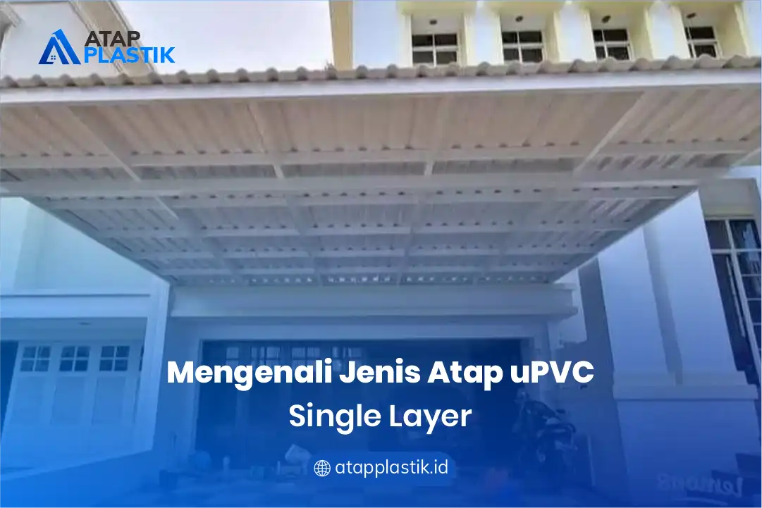 1. Mengenali Jenis Atap uPVC Single Layer