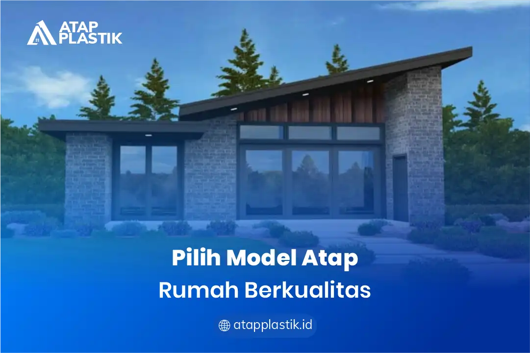 1. Pilih Model Atap Rumah Berkualitas