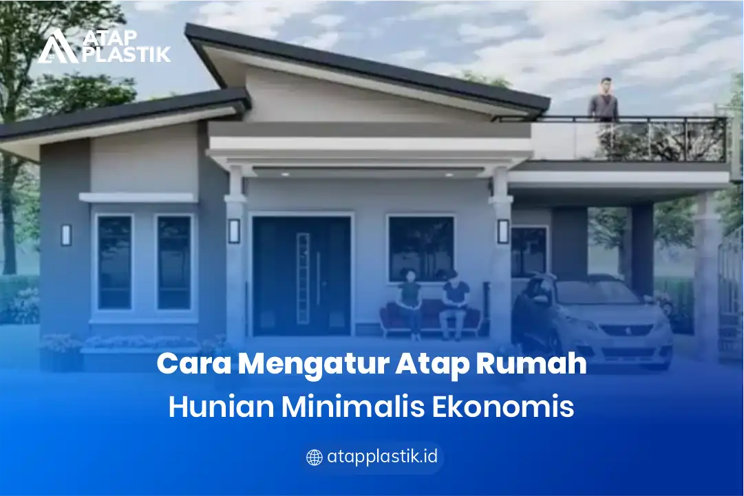 2. Cara Mengatur Atap Rumah Hunian Minimalis Ekonomis