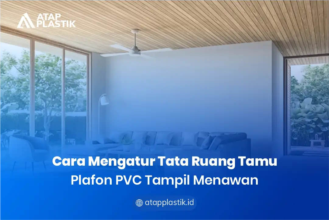2. Cara Mengatur Tatata Ruang Tamu Plafon PVC Tampil Menawan
