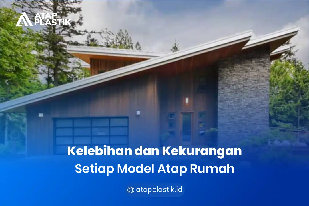 2. Kelebihan dan Kekurangan Setiap Model Atap Rumah