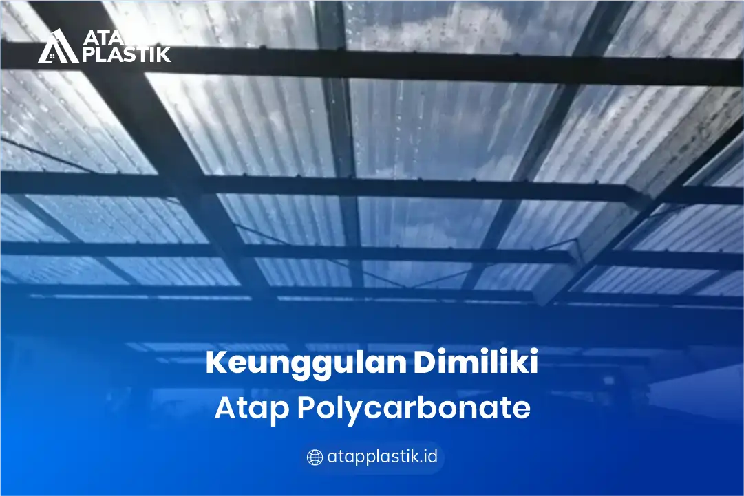 2. Keunggulan Dimiliki Atap Polycarbonate
