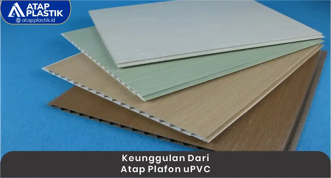 2. Keunggulan dari Atap Plafon uPVC
