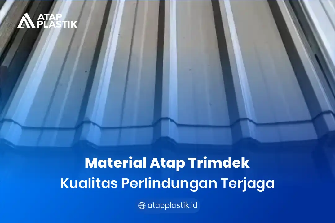 2. Material Atap Trimdek Kualitas Perlindungan Terjaga
