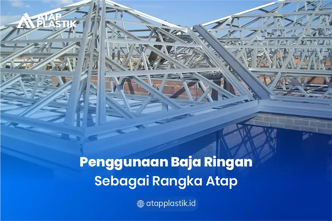 2. Penggunaan Baja Ringan Sebagai Rangka Atap