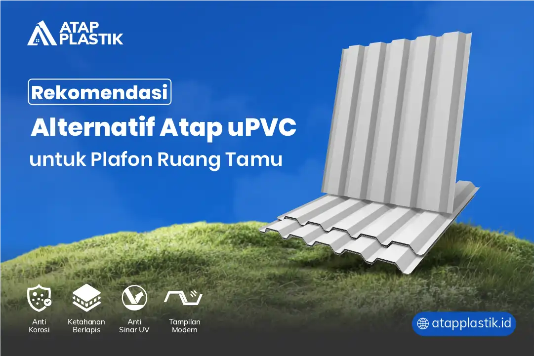 3. Rekomendasi Alternatif Atap uPVC untuk Plafon Ruang Tamu