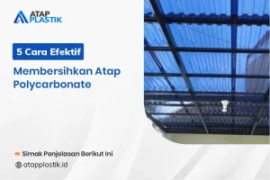 5 Cara Efektif Membersihkan Atap Polycarbonate